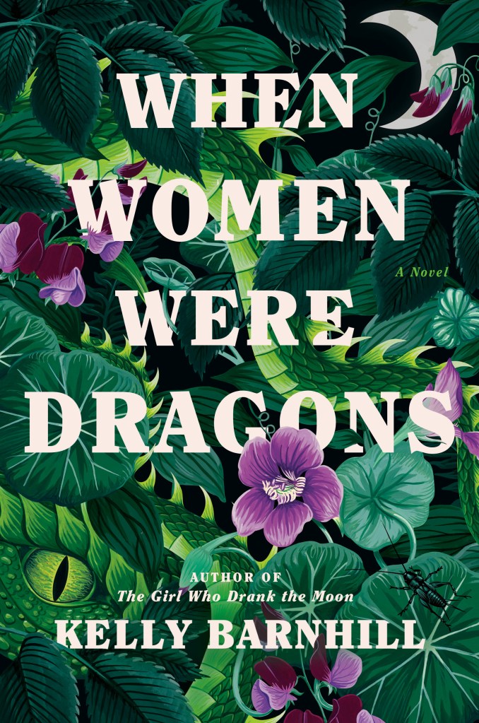 When Women Were Dragons by Kelly Barnhill 